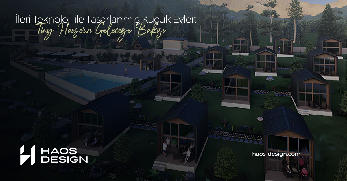 İleri Teknoloji ile Tasarlanmış Küçük Evler: Tiny House’un Geleceğe Bakışı