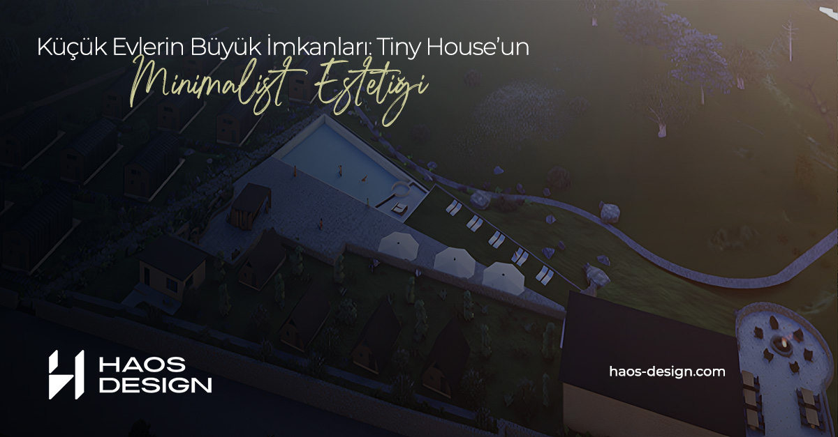 Küçük Evlerin Büyük İmkanları: Tiny House’un Minimalist Estetiği